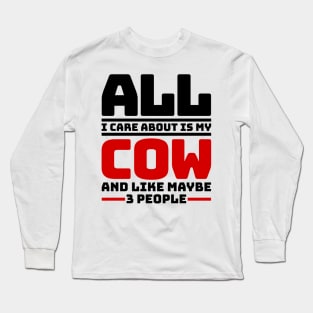 All I care about is my cow and like maybe 3 people Long Sleeve T-Shirt